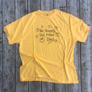 Yellow "Be Happy, Pet More Dogs" T-Shirt